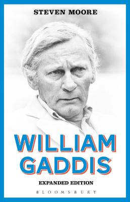 William Gaddis: Expanded Edition - Moore, Steven, Dr.