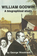 William Godwin: A Biographical Study