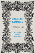 William Godwin: A Political Life