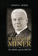 William H. Miner: The Man and the Myth