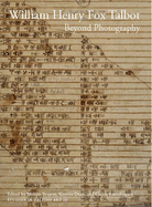 William Henry Fox Talbot: Beyond Photography Volume 23