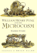 William Henry Pyne and His Microcosm