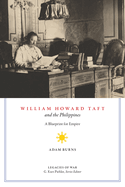 William Howard Taft and the Philippines: A Blueprint for Empire