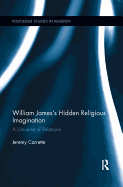 William James's Hidden Religious Imagination: A Universe of Relations