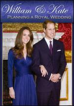 William & Kate: Planning a Royal Wedding