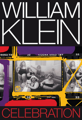 William Klein: Celebration - Klein, William (Photographer)