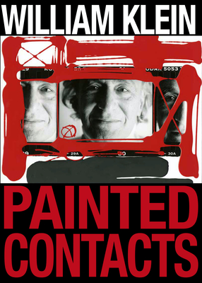 William Klein: Painted Contacts - Klein, William (Artist), and Delpire, Robert (Contributions by)