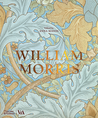 William Morris - Mason, Anna (Editor), and MacCarthy, Fiona (Contributions by), and Faulkner, Peter (Contributions by)