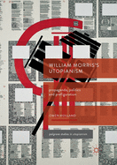 William Morris's Utopianism: Propaganda, Politics and Prefiguration