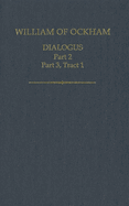 William of Ockham, Dialogus, Part 2; Part 3 Tract 1
