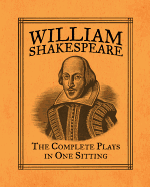 William Shakespeare: The Complete Plays in One Sitting