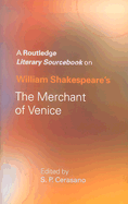 William Shakespeare's The Merchant of Venice: A Routledge Study Guide and Sourcebook
