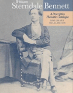 William Sterndale Bennett: A Descriptive Thematic Catalogue