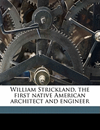 William Strickland, the First Native American Architect and Engineer