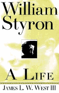 William Styron: A Life