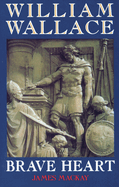 William Wallace: Brave Heart