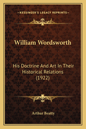 William Wordsworth: His Doctrine and Art in Their Historical Relations (1922)