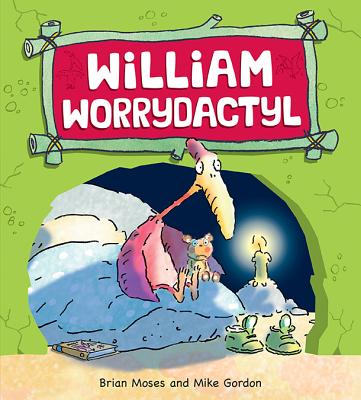 William Worrydactyl - Moses, Brian, and Gordon, Mike