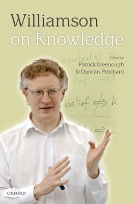 Williamson on Knowledge - Greenough, Patrick (Editor), and Pritchard, Duncan (Editor)