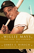Willie Mays: The Life, the Legend