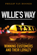 Willie's Way: 6 Secrets for Wooing, Wowing, and Winning Customers and Their Loyalty