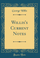 Willis's Current Notes (Classic Reprint)