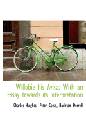 Willobie His Avisa: With an Essay Towards Its Interpretation