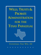 Wills, Trusts, and Probate Administration for the Texas Paralegal