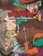 Willy Wonka & The Death Factory Part 3: Into Darkness