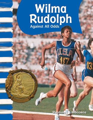 Wilma Rudolph: Against All Odds - Macceca, Stephanie