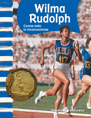 Wilma Rudolph: Contra Todo Lo Inconveniente - Macceca, Stephanie