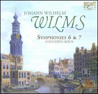 Wilms: Symphonies Nos. 6 & 7 - Concerto K�ln; Werner Ehrhardt (conductor)