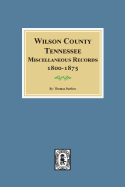 Wilson County, Tennessee Miscellaneous Records, 1800-1875.