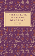 Wilted Rose Petals of Dead Love