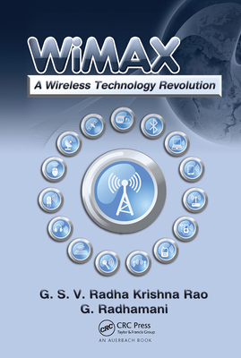 WiMAX: A Wireless Technology Revolution - Rao, G.S.V. Radha K., and Radhamani, G.