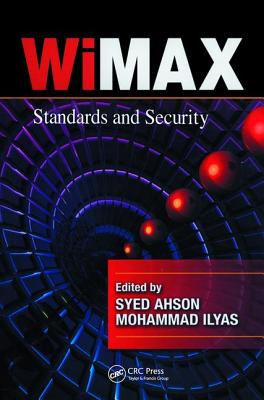 WiMAX: Standards and Security - Ahson, Syed A. (Editor), and Ilyas, Mohammad (Editor)