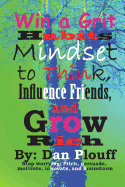 Win a Grit Habits Mindset to Think, Influence Friends, and Grow Rich