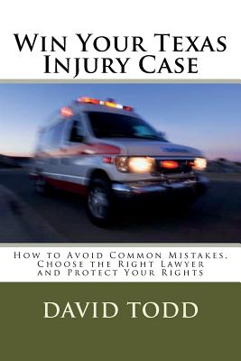Win Your Texas Injury Case - Todd, David