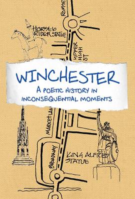 Winchester: A Poetic History in Inconsequential Moments - Seagrave, Jon (Editor)