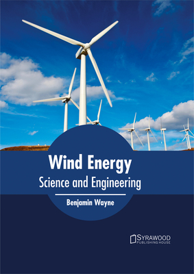 Wind Energy: Science and Engineering - Wayne, Benjamin (Editor)