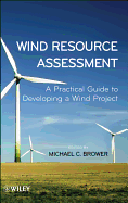 Wind Resource Assessment: A Practical Guide to Developing a Wind Project