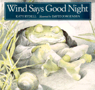 Wind Says Good Night - Rydell, Katy, and Jorgensen, David (Illustrator)