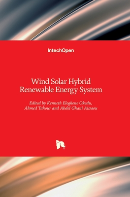 Wind Solar Hybrid Renewable Energy System - Okedu, Kenneth Eloghene (Editor), and Tahour, Ahmed (Editor), and Aissaou, Abdel Ghani (Editor)