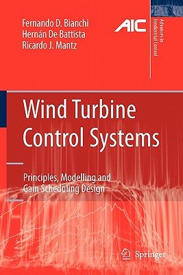 Wind Turbine Control Systems: Principles, Modelling and Gain Scheduling Design - Bianchi, Fernando D., and de Battista, Hern�n, and Mantz, Ricardo J.