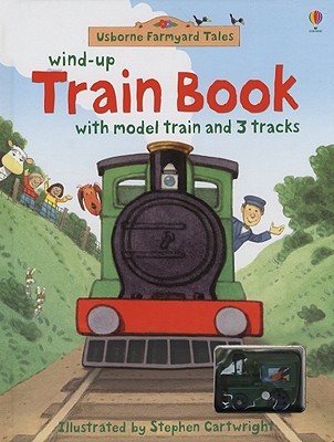 Wind-Up Train Book - Amery, Heather, and Doherty, Gillian (Editor), and Wood, Helen, M.a (Designer)