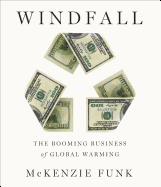 Windfall: The Booming Business of Global Warming