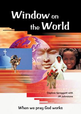 Window on the World: When We Pray God Works - Spraggett, Daphne, and Johnstone, Jill
