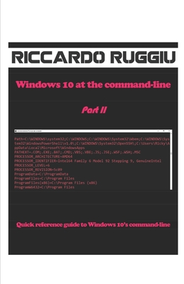 Windows 10 at the command-line Part II: Quick reference guide to Windows 10's command-line - Ruggiu, Riccardo