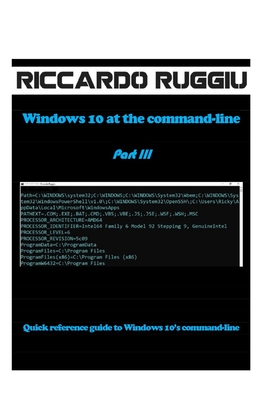 Windows 10 at the command-line Part III: Quick reference guide to Windows 10's command-line - Ruggiu, Riccardo