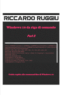 Windows 10 da riga di comando Part II: Guida rapida alla command-line di Windows 10